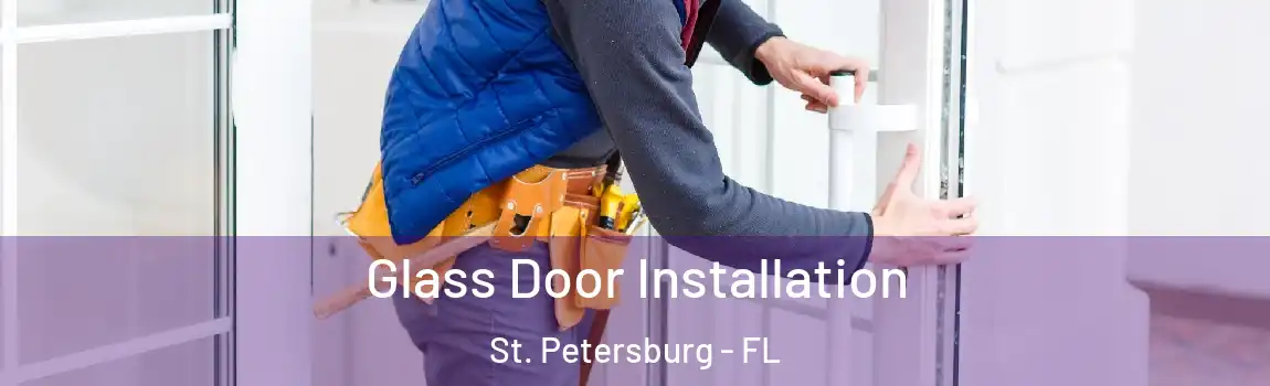 Glass Door Installation St. Petersburg - FL