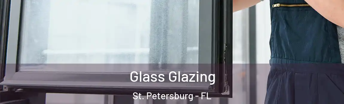 Glass Glazing St. Petersburg - FL