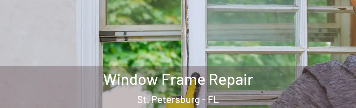 Window Frame Repair St. Petersburg - FL